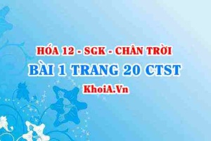 Bài 1 trang 20 Hóa 12 Chân trời sáng tạo